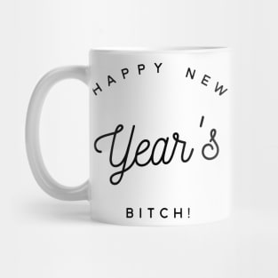 happy new year's bitch Mug